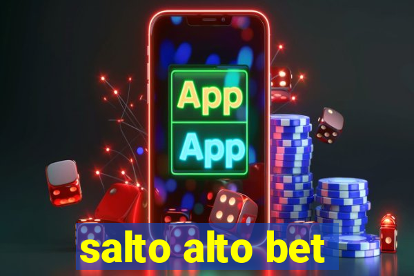 salto alto bet